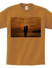 NO WAR,LOVE EARTH