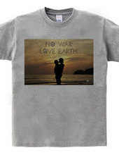 NO WAR,LOVE EARTH