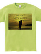 NO WAR,LOVE EARTH