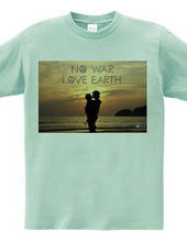 NO WAR,LOVE EARTH