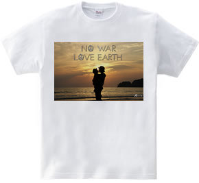 NO WAR,LOVE EARTH