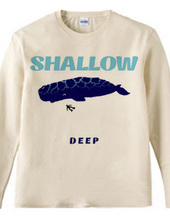 SHALLOW / DEEP