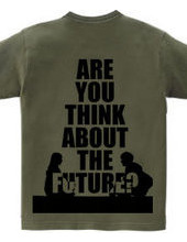 are you think about the future?