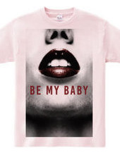 BE MY BABY