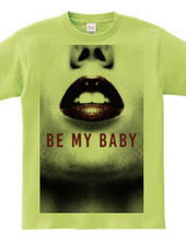 BE MY BABY