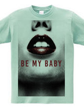 BE MY BABY