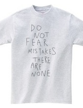 Do not fear mistakes. There are none.