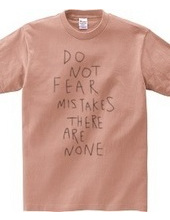 Do not fear mistakes. There are none.