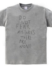 Do not fear mistakes. There are none.