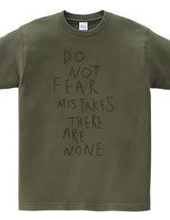 Do not fear mistakes. There are none.