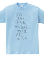 Do not fear mistakes. There are none.