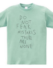 Do not fear mistakes. There are none.