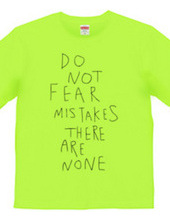 Do not fear mistakes. There are none.