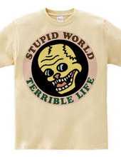 stupid world - terrible life