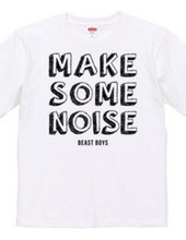 MAKE SOME NOISE