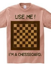 I'm a chessboard.