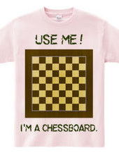 I'm a chessboard.