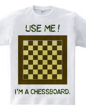 I'm a chessboard.