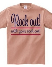 Rock out! with your cock out!