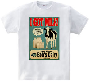 I GOT MILK!