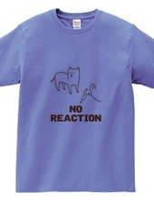 NO REACTION