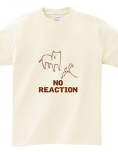 NO REACTION