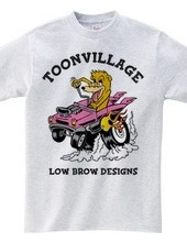 TOONVILLAGE LOW BROW DESIGNS