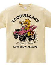 TOONVILLAGE LOW BROW DESIGNS