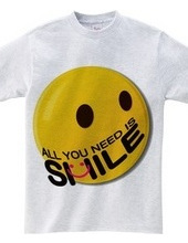 ALL YOU NEED IS SMILE.