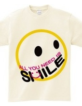 ALL YOU NEED IS SMILE.