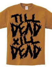 TILL DEAD X ILL DEAD