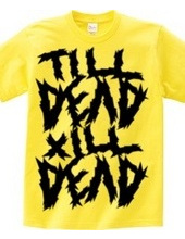 TILL DEAD X  ILL DEAD