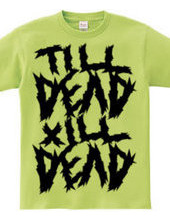 TILL DEAD X ILL DEAD