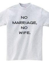 no marriage, no wife.