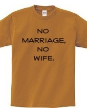 No marriage, no wife.