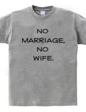 no marriage, no wife.