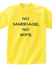 No marriage, no wife.