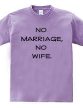 no marriage, no wife.