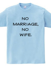 no marriage, no wife.