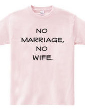 No marriage, no wife.