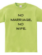 No marriage, no wife.