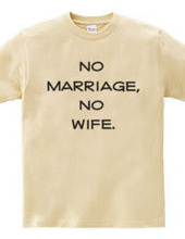 no marriage, no wife.