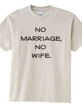 no marriage, no wife.