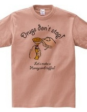 Drugs don t stop !