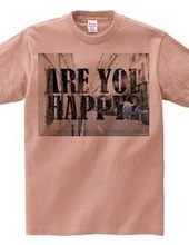 ARE YOU HAPPY?