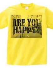 ARE YOU HAPPY?