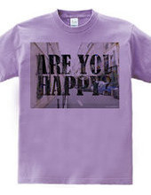 ARE YOU HAPPY?