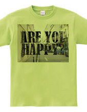 ARE YOU HAPPY?