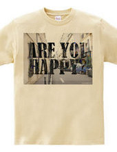 ARE YOU HAPPY?