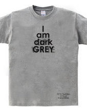 私はダークグレーです(I am dark GREY)